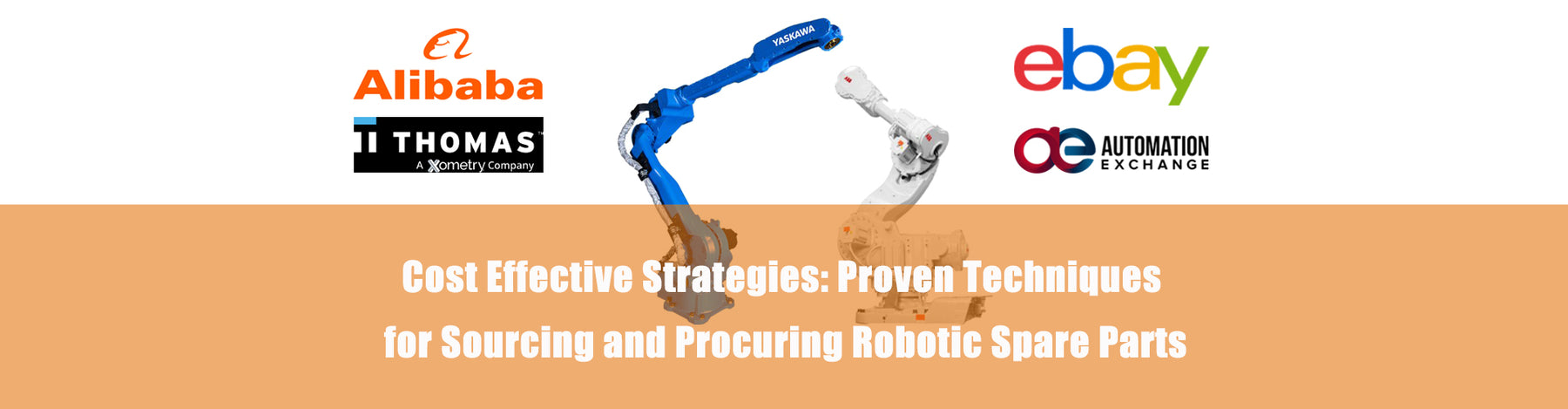 Cost Effective Strategies: Proven Techniques for Sourcing and Procuring Robotic Spare Parts