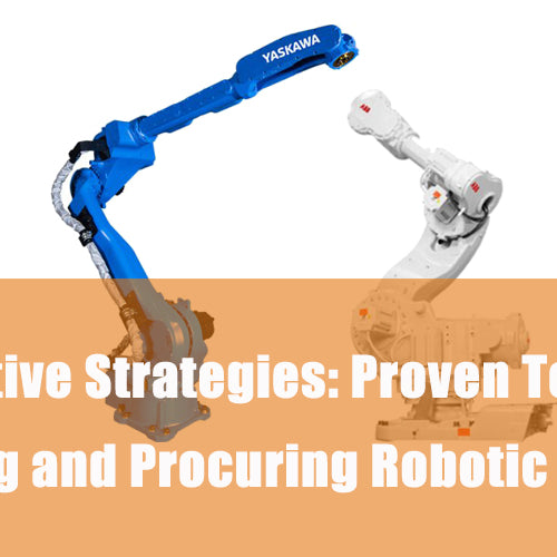 Cost Effective Strategies: Proven Techniques for Sourcing and Procuring Robotic Spare Parts