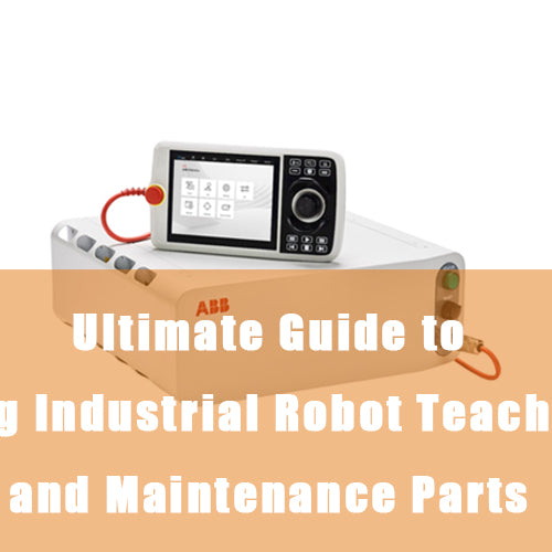 Ultimate Guide to Purchasing Industrial Robot Teach Pendants and Maintenance Parts