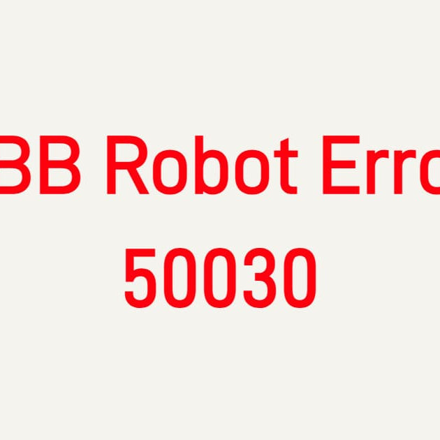 ABB Robot Error 50030 Controller Software Fault troubleshooting for IRC5 controllers, RobotWare system, and DSQC boards.