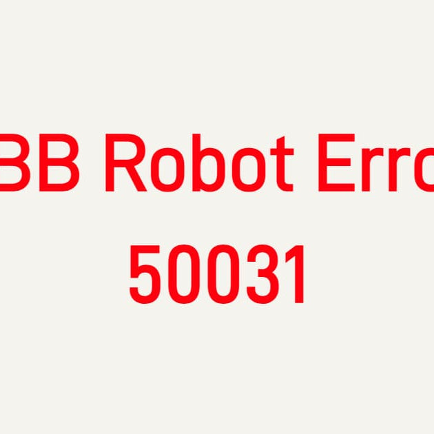 ABB Robot Error 50031 Controller Configuration Fault troubleshooting for IRC5 controllers, system parameters, and DSQC module recognition.
