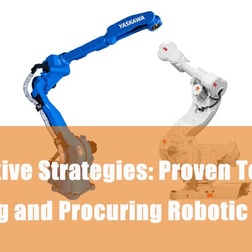 Cost Effective Strategies: Proven Techniques for Sourcing and Procuring Robotic Spare Parts