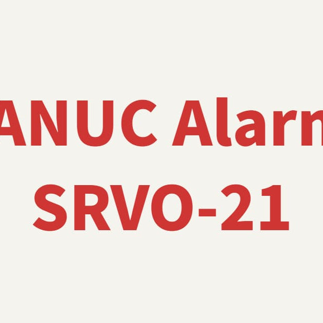 FANUC Alarm SRVO-021 Excess Error Troubleshooting and Repair Parts