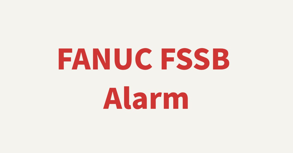 How to Fix FANUC FSSB Alarm – Causes and Solutions